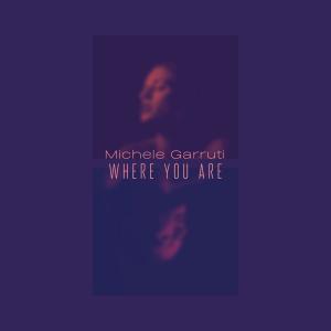 Dengarkan Where You Are lagu dari Michele Garruti dengan lirik