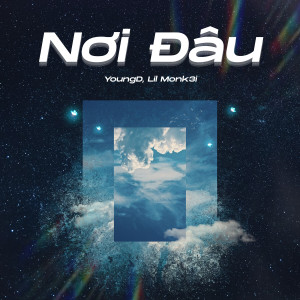 ดาวน์โหลดและฟังเพลง Nơi Đâu พร้อมเนื้อเพลงจาก YoungD
