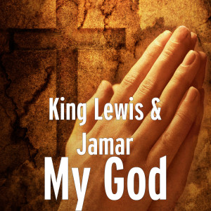 Listen to My God song with lyrics from King Lewis & Jamar