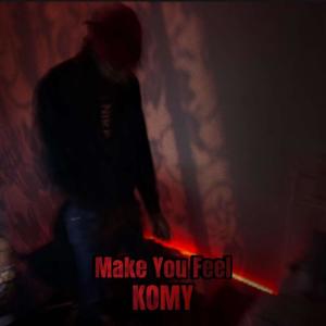 ดาวน์โหลดและฟังเพลง Make You Feel (Explicit) พร้อมเนื้อเพลงจาก Komy