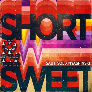 ดาวน์โหลดและฟังเพลง Short N Sweet พร้อมเนื้อเพลงจาก Sauti Sol