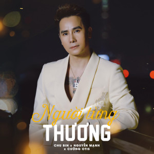 Listen to Người Từng Thương song with lyrics from Chu Bin
