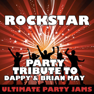 ดาวน์โหลดและฟังเพลง Rockstar (Party Tribute to Dappy & Brian May) พร้อมเนื้อเพลงจาก Ultimate Party Jams