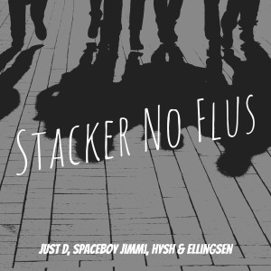 Listen to Stacker No Flus (Explicit) song with lyrics from Just D
