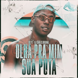 Album Olha pra Mim Sua Puta (Explicit) oleh DJ Charles Original