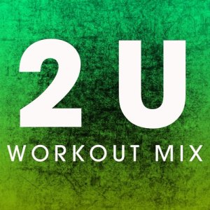ดาวน์โหลดและฟังเพลง 2u (Extended Workout Mix) พร้อมเนื้อเพลงจาก Power Music Workout