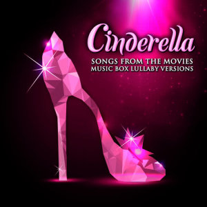 Melody Music Box Masters的專輯Cinderella: Songs from the Movies (Music Box Lullaby Versions)