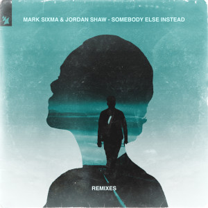Jordan Shaw的专辑Somebody Else Instead (Remixes)