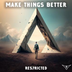 ดาวน์โหลดและฟังเพลง Make Things Better พร้อมเนื้อเพลงจาก Res7ricted
