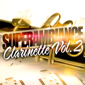 Super Ambiance的專輯Super Ambiance Clarinette Vol. 2
