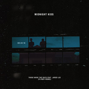 收聽Midnight Kids的Those Were The Days (Flyboy Remix)歌詞歌曲