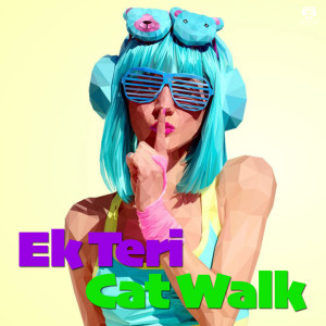 Listen to Ek Teri Cat Walk song with lyrics from Dheeraj Mattoo