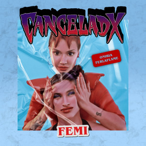 ดาวน์โหลดและฟังเพลง CANCELADX (Explicit) พร้อมเนื้อเพลงจาก Femigangsta