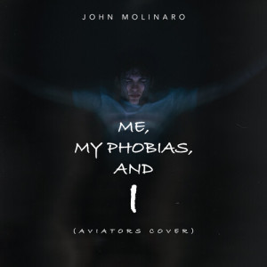 John Molinaro的專輯Me, My Phobias, And I (Aviators Cover)