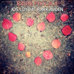 Rauni Pekkala的專輯Jos Löydät Rakkauden