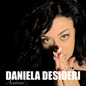 收听Daniela Desideri的Aiutami歌词歌曲