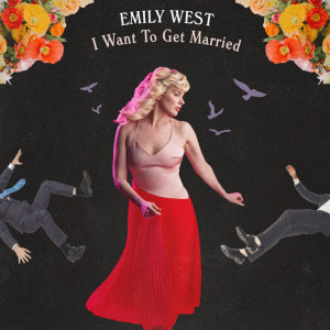 Emily West的專輯I Want to Get Married