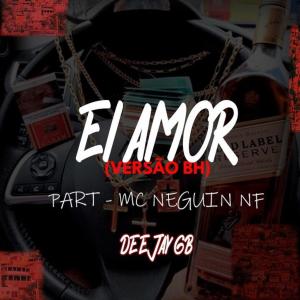 收聽DEEJAY GB的EI MEU AMOR VERSAO BH (feat. MC NEGUIN NF)歌詞歌曲