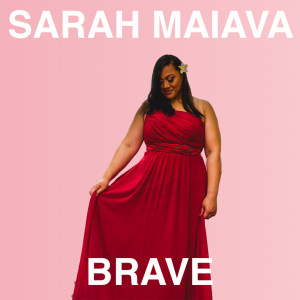 ดาวน์โหลดและฟังเพลง Brave พร้อมเนื้อเพลงจาก Sarah Maiava