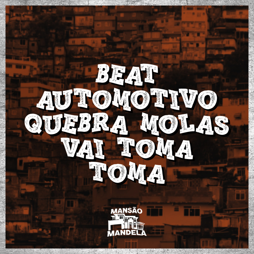 Beat Automotivo Quebra Molas Vai Toma Toma (Explicit)