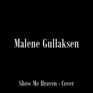ดาวน์โหลดและฟังเพลง Show Me Heaven พร้อมเนื้อเพลงจาก Malene Gullaksen