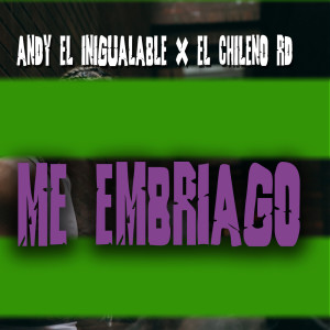 Andy El Inigualable的专辑Me Embriago (Explicit)
