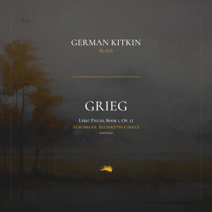 Album Lyric Pieces, Book 1, Op. 12: 7. Albumblad. Allegretto e dolce (Album Leaf) oleh German Kitkin