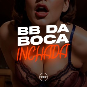 Bb Da Boca Inchada (Explicit) dari Dj Jhon SP