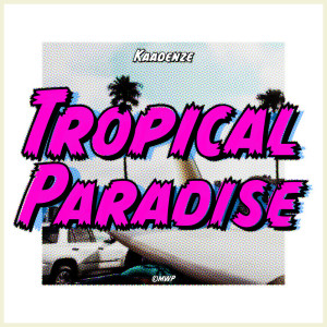 Listen to Tropical Paradise (Explicit) song with lyrics from KAADENZE