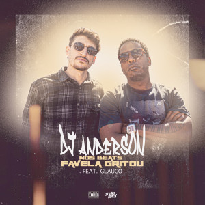 收聽Dj Anderson nos Beats的Favela Gritou (Explicit)歌詞歌曲