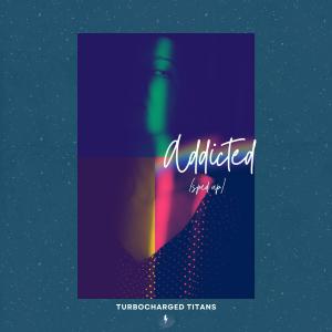 อัลบัม Addicted (Sped Up) (Explicit) ศิลปิน Turbocharged Titans