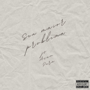 收聽Jv TheCria的Seu maior problema (Explicit)歌詞歌曲