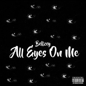 Bellzey的专辑All Eyes on Me (Explicit)