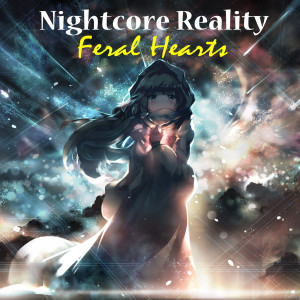 Listen to Feral Hearts song with lyrics from Nightcore Reality