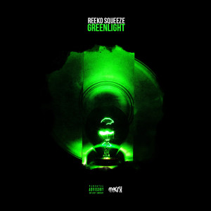Listen to Green Light (Explicit) song with lyrics from Reeko Squeeze