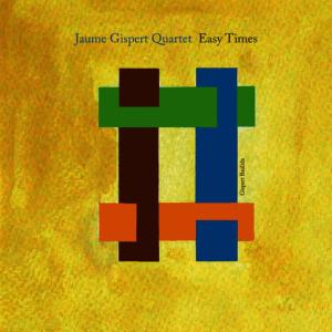 Jaume Gispert Quartet的專輯Easy Times