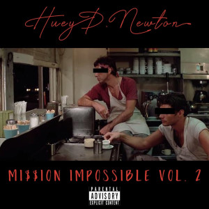 Album Mission Impossible, Vol 2 (Explicit) from Huey D. Newton