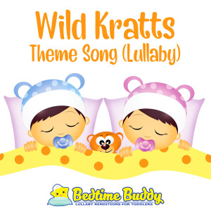 Bedtime Buddy的專輯Wild Kratts Theme Song (Lullaby)