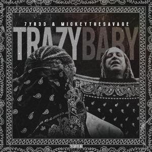 7yr33的專輯Trazy Baby (feat. Mickeythesavage) [Explicit]
