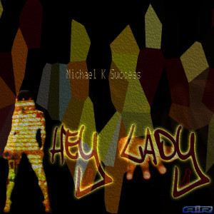 收聽Michael K Success的Hey Lady (Accapella Mix)歌詞歌曲
