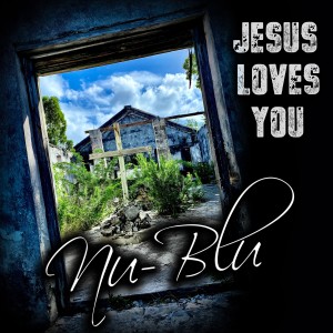 ดาวน์โหลดและฟังเพลง Jesus Loves You พร้อมเนื้อเพลงจาก Nu-Blu