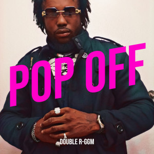 Listen to Pop Off (Explicit) song with lyrics from Double R-GGM