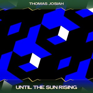 Album Until the Sun Rising from Thomas Josiah