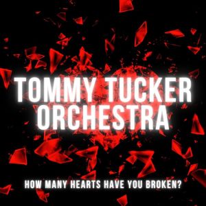 อัลบัม How Many Hearts Have You Broken? ศิลปิน Tommy Tucker Orchestra