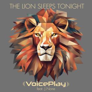 VoicePlay的專輯The Lion Sleeps Tonight (feat. J.None)