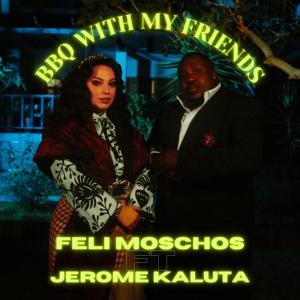 Feli Moschos的專輯BBQ with my friends (feat. Jerome Kaluta) (Explicit)