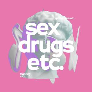 cag.的專輯sex, drugs, etc. - sped up + reverb