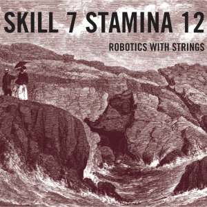 ดาวน์โหลดและฟังเพลง Robotics With Strings พร้อมเนื้อเพลงจาก Skill 7 Stamina 12