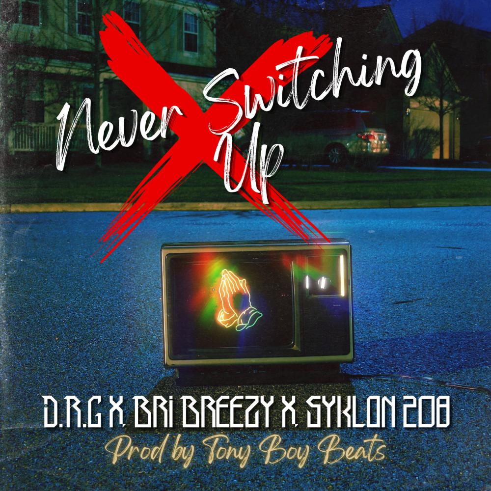 Never Switching Up (feat. Bri Breezy & Syklon 208) (Explicit)