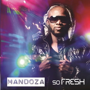 Mandoza的專輯So Fresh